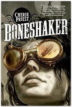 Boneshaker by Cherie Priest - Steampunk Fiction