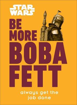 Be More Boba Fett - Star Wars Book