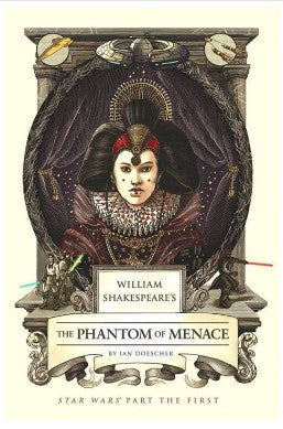 William Shakespeare's The Phantom of Menace - Star Wars Part the First