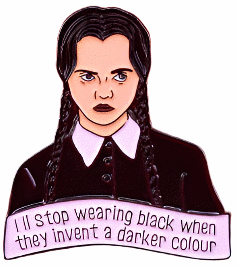 Enamel Pin / Brooch - Wednesday Addams Stop Wearing Black